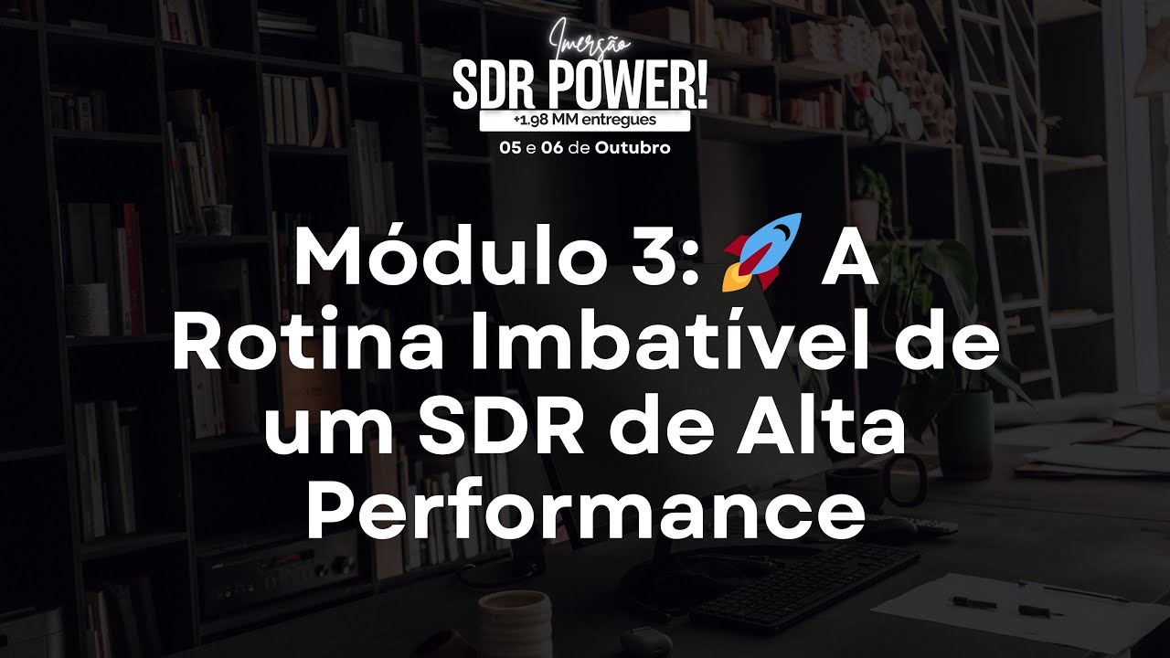 Módulo 3: 🚀 A Rotina Imbatível de um SDR de Alta Performance