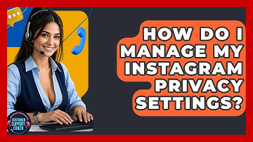 How Do I Manage My Instagram Privacy Settings? - Customer Support Coach
