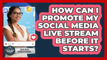 How Can I Promote My Social Media Live Stream BEFORE It Starts? - Social Media Business Playbook