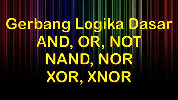 Basic Logic Gate AND, OR, NOT, NAND, NOR, XOR, XNOR - Digital