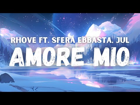 Rhove - Amore Mio  ft. Sfera Ebbasta, Jul (testo)