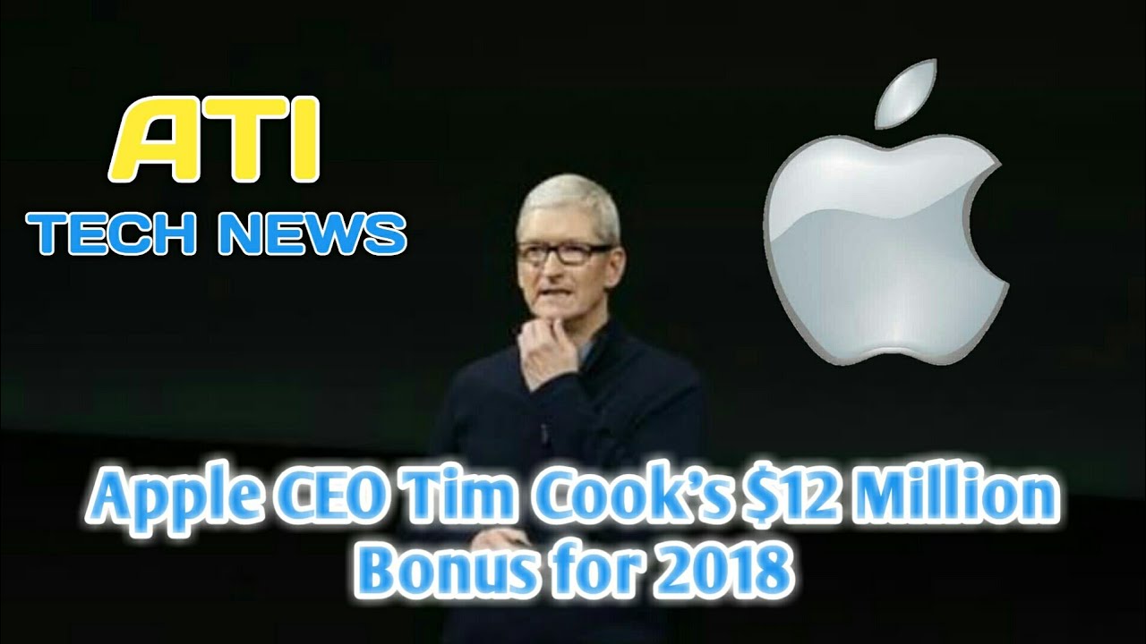 Apple CEO Tim Cook's $12 Million Bonus for 2018 Is His Biggest Ever | TechNews 13 | Auto Tech Info