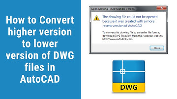 How to convert higher version to lower version of DWG files in AutoCAD