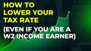 How to Lower Your Tax Rate (Even if you are a W2 income earner)