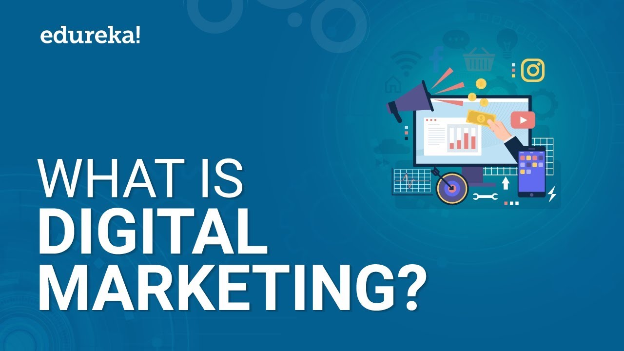 What Is Digital Marketing? | Digital Marketing Tutorial For Beginners | Edureka  digital marketing
