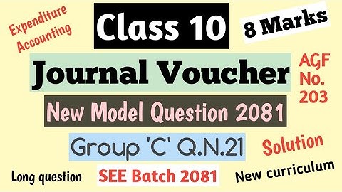 Class 10 Journal Voucher/Goshwara Voucher (AGF No. 203)||SEE Model Question 2081||Group C Q.N.21||