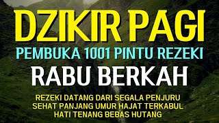 Dzikir Pagi Pembuka Rezeki HARI RABU | Doa Pembuka Rezeki Dari Segala Penjuru | Zikir Pagi