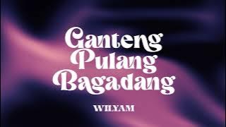 WAYASE - GANTENG PULANG PULANG BAGADANG REMIX WILYAM