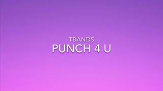 TBANDS - Punch 4 U (Lyrics Video)