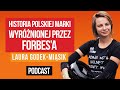 Historia Polskiej marki wyróżnionej przez Forbes&#39;a - Laura Godek-Miąsek [ep.22]