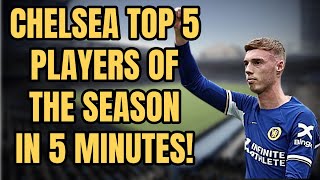 CHELSEA TOP 5 PLAYERS OF THE SEASON IN JUST 5 MINUTES!