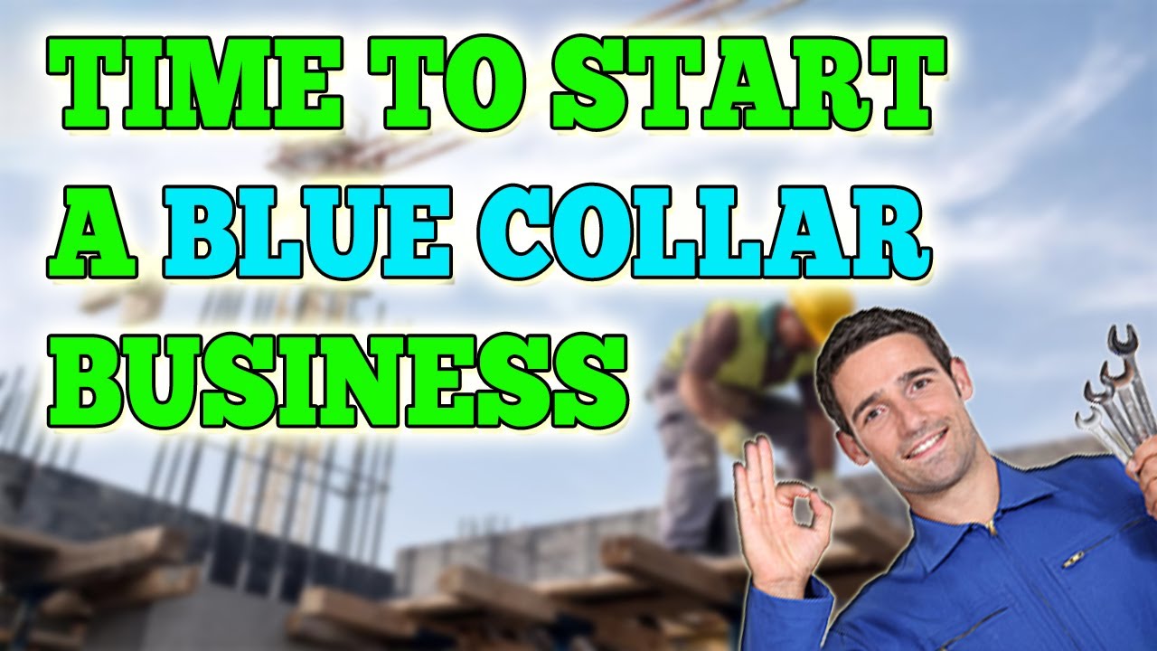 Why it's the best time to start a Blue Collar Business! YouTube