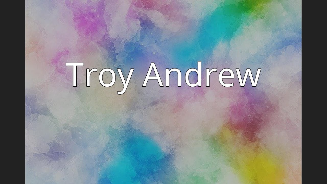 Troy Andrew Rios Troy Andrew - YouTube