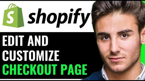 HOW TO EDIT & CUSTOMIZE CHECKOUT PAGE IN SHOPIFY (EASY METHOD)