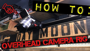 EASY DIY Overhead Camera Rig