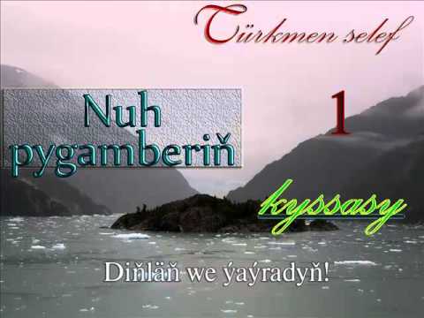 1  Nuh pygamberin kyssasy turkmen wagyz turkmen prikol dal