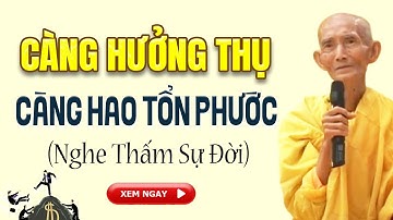 Càng Hưởng Thụ Nhiều Càng Hao Tổn Phước - HT. Thích Giác Khang