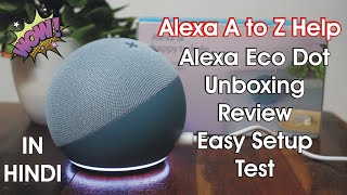 Alexa Echo Dot A to Z Information | Alexa 4th Generation Setup | Alexa Unboxing Review & Test Hindi