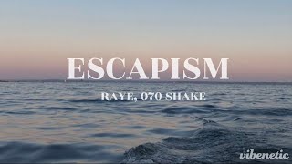 Escapism - Raye ft. 070 Shake (Lyrics) “a little context if you care to listen”