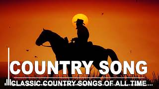 Greates Hits Old Country Songs Of All Time - Best Classic Country Songs Of All Time - Country Music