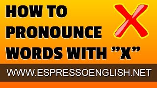 English Pronunciation Practice: How to pronounce X
