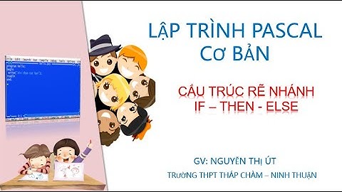 HỌC CẤU TRÚC RẼ NHÁNH TRONG PASCAL QUA VÍ DỤ CỰC KÌ ĐƠN GIẢN