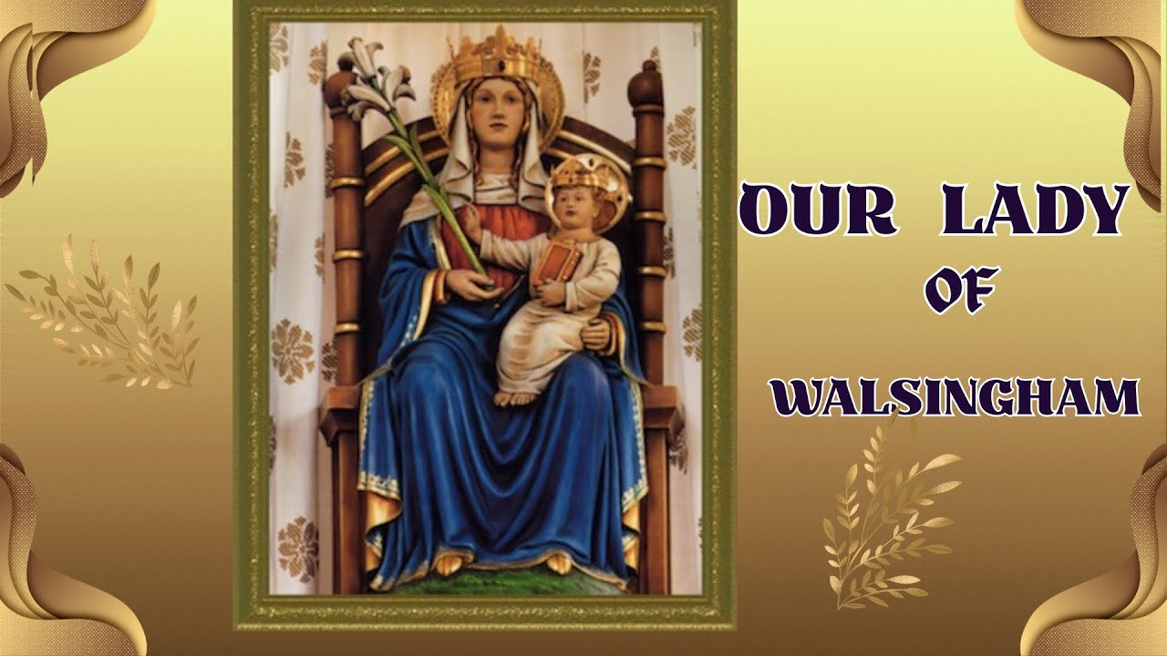 🌹 Our Lady of Walsingham | Feast Day of England’s Marian Shrine (Sept ...