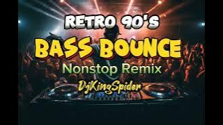 RETRO 90's BASS BOUNCE NONSTOP REMIX/BESTDISCO PARTY/#DjKingSpiderRemix