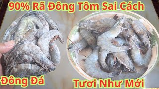 Cách rã đông tôm cực nhanh mà không bị mất chất dinh dưỡng của tôm. Mẹo rã đông tôm chỉ vài phút