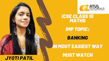 Banking Full Chapter | Easy Explanation I Class 10 I ICSE Maths I By Jyoti Patil I Atul Tutorials
