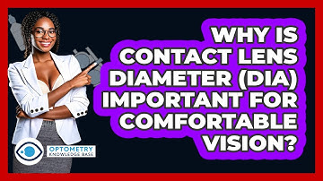 Why Is Contact Lens Diameter (DIA) Important For Comfortable Vision? - Optometry Knowledge Base