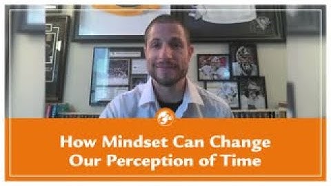 How Mindset Can Change Our Perception Of Time