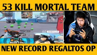 Mortal-New Record 53 team kills with Regaltos,Viper and Rebel