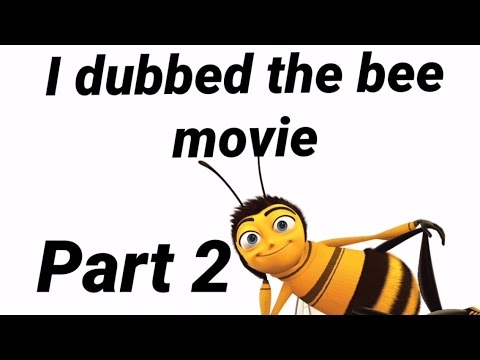 Bee movie Dubbed by me pt 2