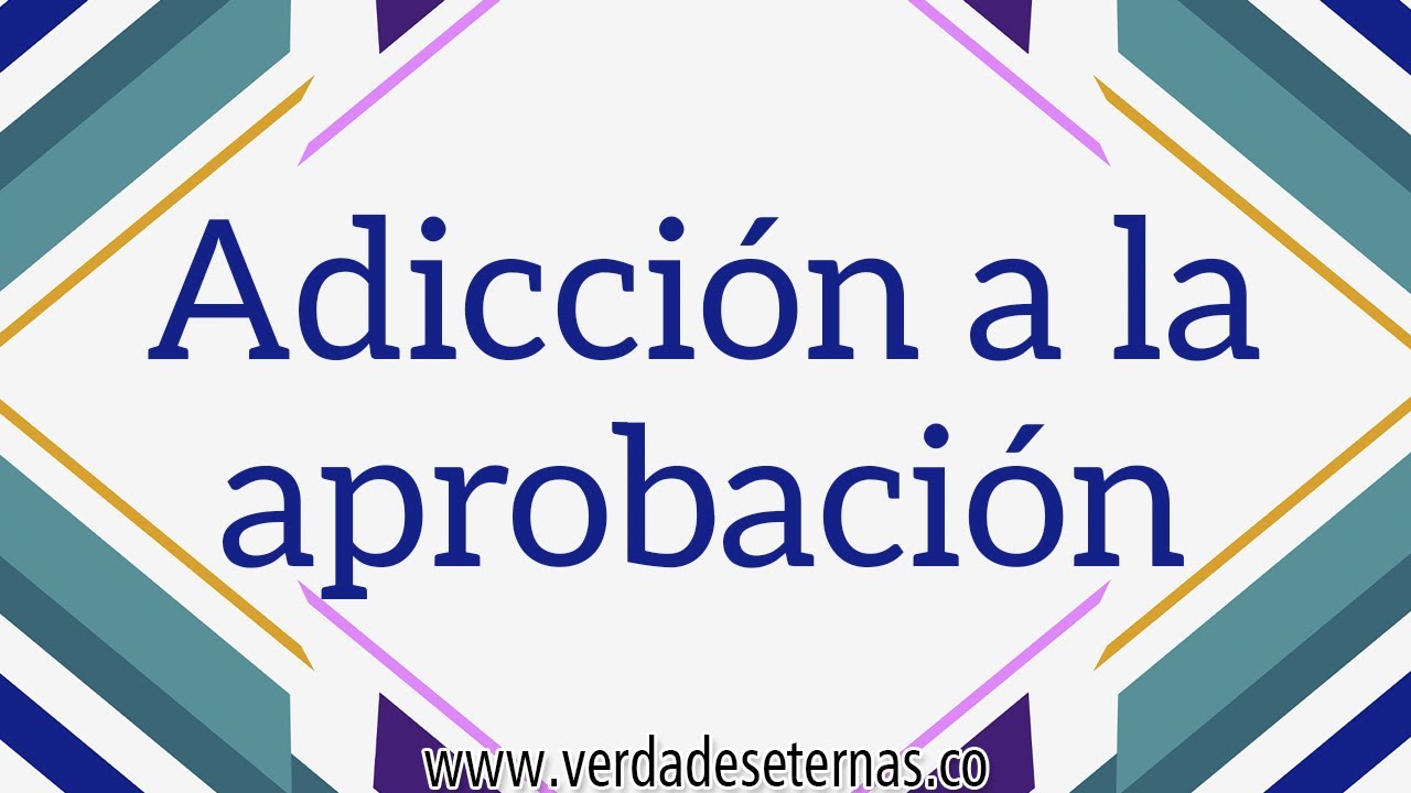 ADICCIÓN A LA APROBACIÓN