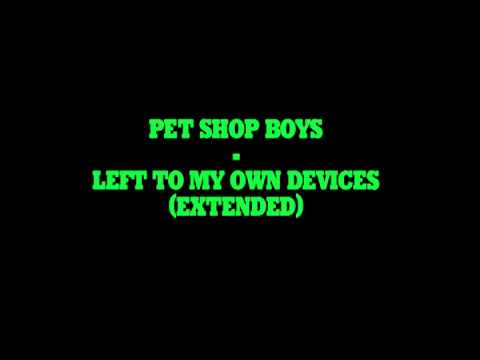 Pet Shop Boys -  Left To My Own Devices (extended)