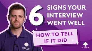 6 Signs Your Interview Went Well - How To Tell If It Did | PurpleCV