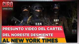 Presunto video del Cartel del Noreste desmiente al New York Times | Ciro Gómez Leyva