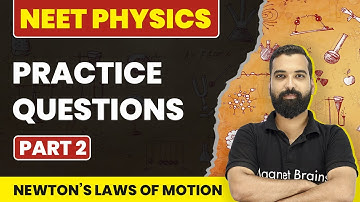 Practice Questions (Part 2) | Newtons Laws of Motion | NEET Physics