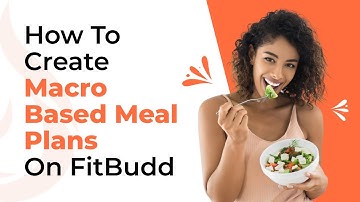 Learn How to Create Macro Based Meal Plans on FitBudd