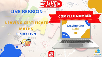 Saturday Session Complex Numbers - Leaving Cert HL & OL