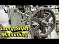 New Shaft for Bull Gear, Long Workpiece Challenges