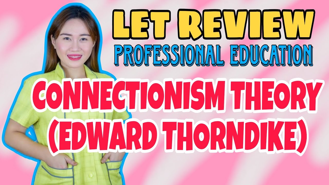 CONNECTIONISM THEORY EDWARD THORNDIKE LET REVIEW VE NEIL VLOGS