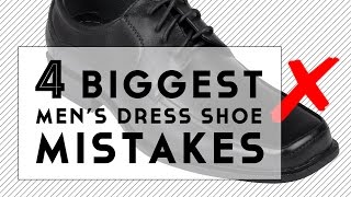 The 4 Biggest Men's Dress Shoe Mistakes
