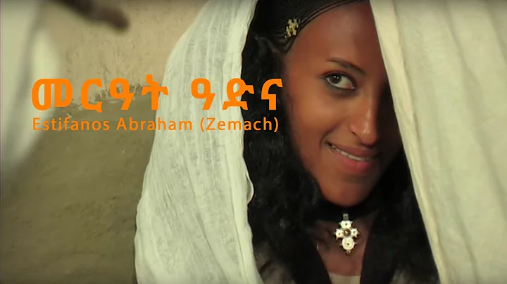 Estifanos Abraham (Zemach) - Mereat Adina |   - Ne...