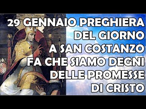 29 Gennaio Preghiera Giorno a San Costanzo di Perugia: Fa che Siamo Degni delle Promesse di Cristo