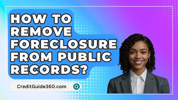 How To Remove Foreclosure From Public Records? - CreditGuide360.com