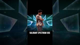 Valorant Spectrum Vibe