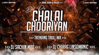 DIL PE CHALAI CHURIYA (TRENDING TROLL) - DJ SACHIN MBD X DJ CHIRAG || SONU NIGAM || RAJU KALAKAAR