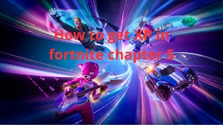 Simple and quick XP Tutorial FORTNITE Chapter 5